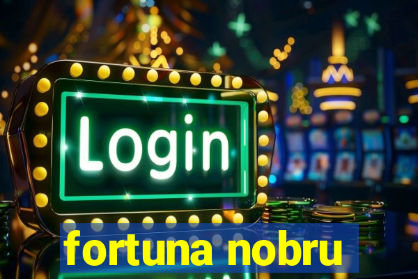 fortuna nobru